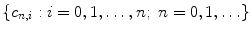 
$$\{c_{n,i}: i = 0,1,\ldots,n;\ n = 0,1,\ldots \}$$
