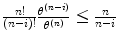 
$$\frac{n!} {(n-i)!} \frac{\theta ^{(n-i)}} {\theta ^{(n)}} \leq \frac{n} {n-i}$$
