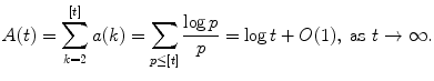 
$$\displaystyle{ A(t) =\sum _{ k=2}^{[t]}a(k) =\sum _{ p\leq [t]}\frac{\log p} {p} =\log t + O(1),\ \text{as}\ t \rightarrow \infty. }$$
