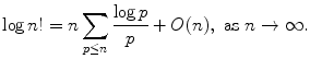 
$$\displaystyle{ \log n! = n\sum _{p\leq n}\frac{\log p} {p} + O(n),\ \text{as}\ n \rightarrow \infty. }$$
