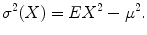 $$\displaystyle{ \sigma ^{2}(X) = EX^{2} -\mu ^{2}. }$$