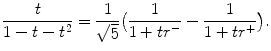 $$\displaystyle{ \frac{t} {1 - t - t^{2}} = \frac{1} {\sqrt{5}}\big( \frac{1} {1 + tr^{-}} - \frac{1} {1 + tr^{+}}\big). }$$