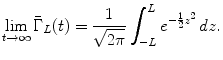 $$\displaystyle{ \lim _{t\rightarrow \infty }\bar{\Gamma }_{L}(t) = \frac{1} {\sqrt{2\pi }}\int _{-L}^{L}e^{-\frac{1} {2} z^{2} }\,dz. }$$