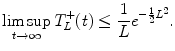 $$\displaystyle{ \limsup _{t\rightarrow \infty }T_{L}^{+}(t) \leq \frac{1} {L}e^{-\frac{1} {2} L^{2} }. }$$