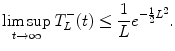 $$\displaystyle{ \limsup _{t\rightarrow \infty }T_{L}^{-}(t) \leq \frac{1} {L}e^{-\frac{1} {2} L^{2} }. }$$