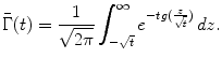 $$\displaystyle{ \bar{\Gamma }(t) = \frac{1} {\sqrt{2\pi }}\int _{-\sqrt{t}}^{\infty }e^{-tg( \frac{z} {\sqrt{t}})}\,dz. }$$