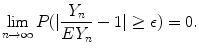 $$\displaystyle{\lim _{n\rightarrow \infty }P(\vert \frac{Y _{n}} {EY _{n}} - 1\vert \geq \epsilon ) = 0.}$$