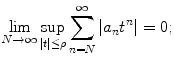 $$\displaystyle{\lim _{N\rightarrow \infty }\sup _{\vert t\vert \leq \rho }\sum _{n=N}^{\infty }\vert a_{ n}t^{n}\vert = 0;}$$