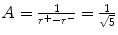 $$A = \frac{1} {r^{+}-r^{-}} = \frac{1} {\sqrt{5}}$$