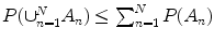 $$P(\cup _{n=1}^{N}A_{n}) \leq \sum \nolimits_{n=1}^{N}P(A_{n})$$