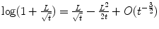 $$\log (1 + \frac{L} {\sqrt{t}}) = \frac{L} {\sqrt{t}} -\frac{L^{2}} {2t} + O(t^{-\frac{3} {2} })$$