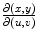 $$\frac{\partial (x,y)} {\partial (u,v)}$$