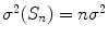 $$\sigma ^{2}(S_{n}) = n\sigma ^{2}$$