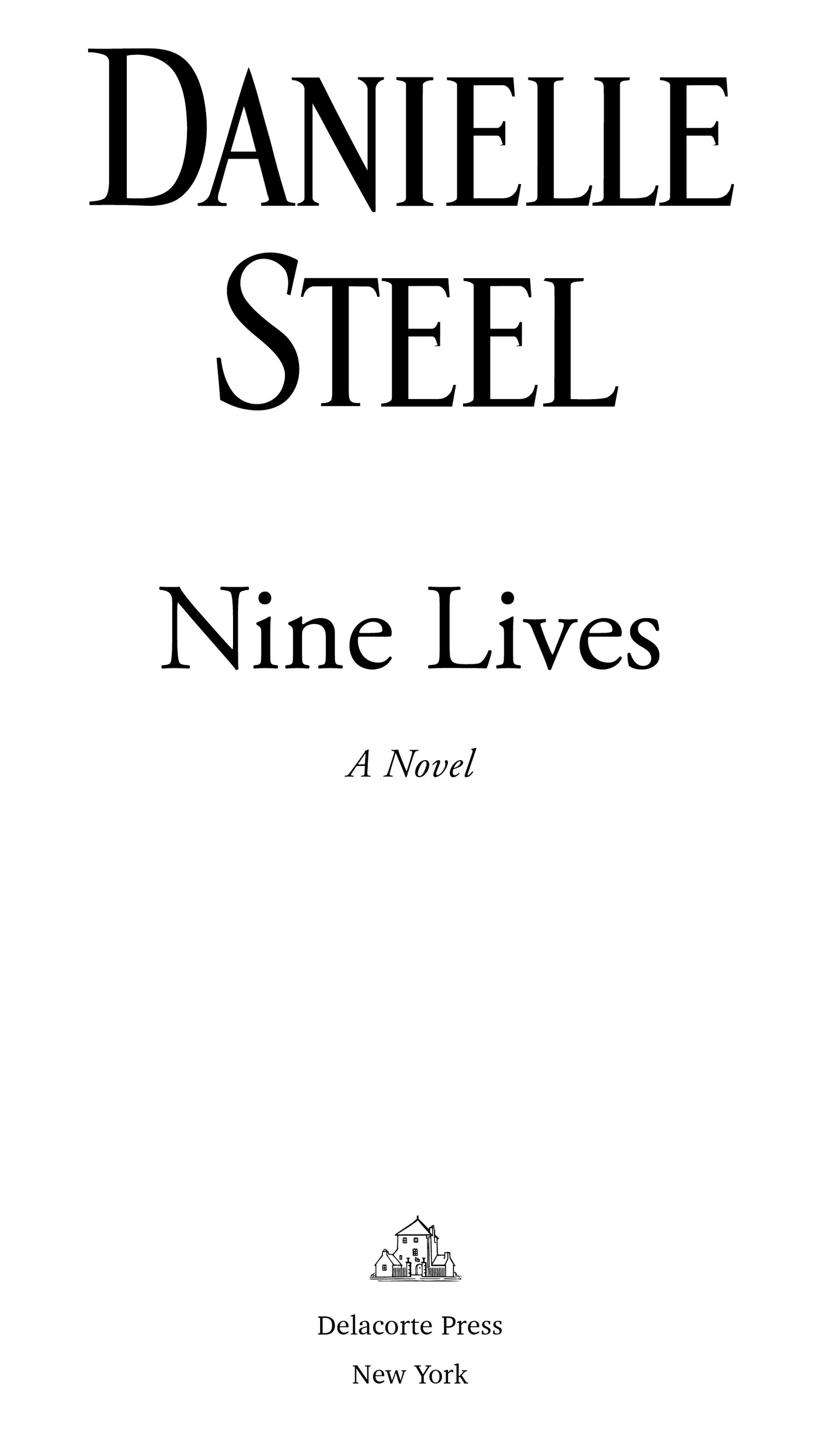 Book Title, Nine Lives, Subtitle, A Novel, Author, Danielle Steel, Imprint, Delacorte Press