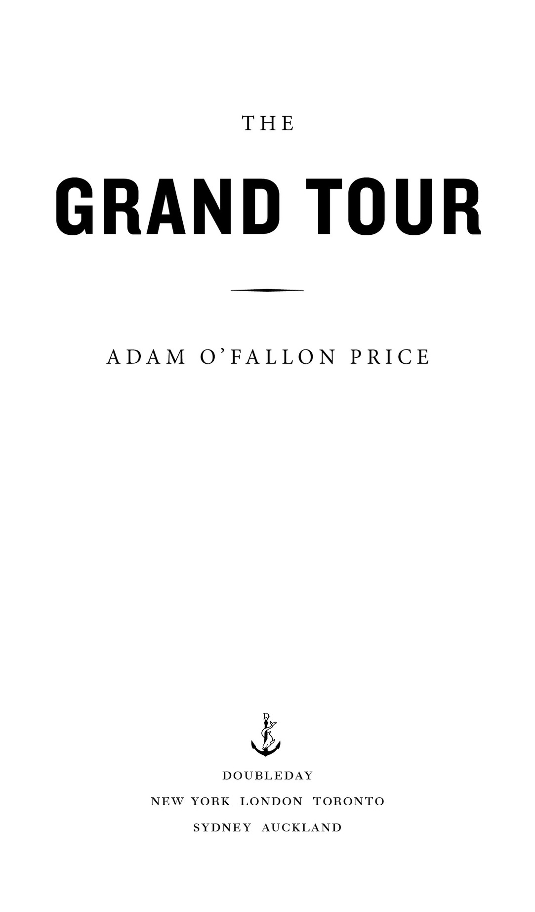 THE GRAND TOUR ‑ ADAM O’FALLON PRICE doubleday new york london toronto  sydney auckland