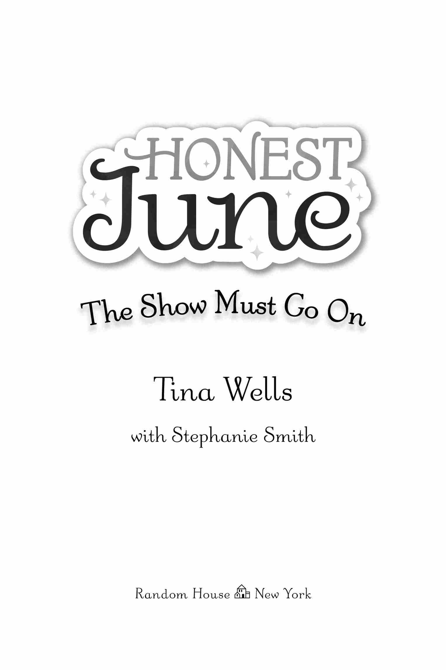 Book Title, Honest June: The Show Must Go On, Author, Tina Wells; illustrated by Brittney Bond, Imprint, Random House Books for Young Readers