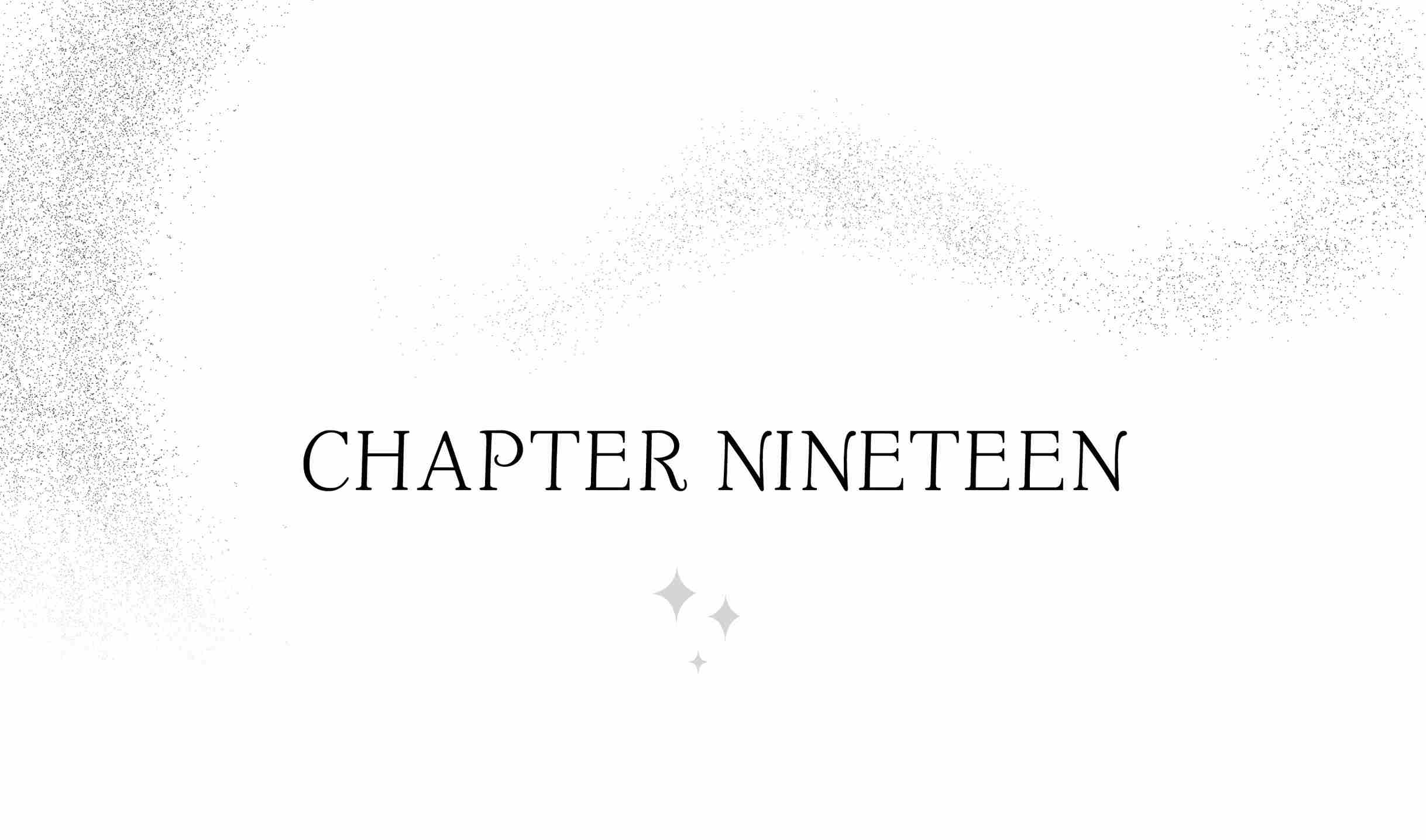 CHAPTER NINETEEN