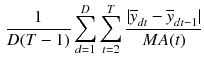 $$\begin{aligned} \frac{1}{D(T-1)} \sum _{d=1}^D \sum _{t=2}^T \frac{| \overline{y}_{d t} - \overline{y}_{d t-1} |}{MA(t)} \end{aligned}$$