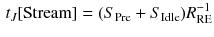 $$\begin{aligned} t_{J}[\text {Stream}]=(S_\text {Pre}+S_\text {Idle})R_\text {RE}^{-1} \end{aligned}$$