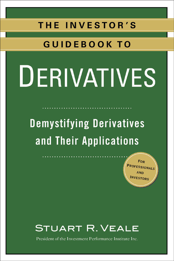 Cover image for The Investor’s Guidebook to Derivatives : Demystifying Derivatives and Their Applications