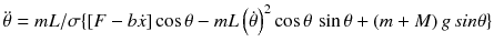 $$ \ddot{\theta} = mL/\sigma \{ \left[ {F - b\dot{x}} \right]\cos \theta - mL\left( {\dot{\theta }} \right)^{2} \cos \theta \,\sin \theta + \left( {m + M} \right)g\,sin \theta \} $$