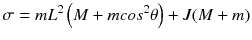 $$ \sigma = mL^{2 } \left( {M + m cos^{2}  \theta } \right) + J(M + m) $$