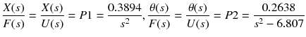 $$ \frac{X(s)}{F(s)} = \frac{X(s)}{U(s)} = P1 = \frac{0.3894}{{s^{2} }} , \frac{\theta (s) }{F(s)} = \frac{\theta (s)}{U(s)} = P2 = \frac{0.2638}{{s^{2} - 6.807}} $$