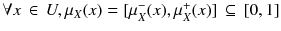 $$ \forall x\, \in \,U,\mu_{X} (x) = [\mu_{X}^{ - } (x),\mu_{X}^{ + } (x)]\, \subseteq \,[0,1] $$