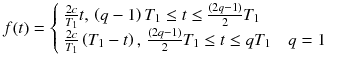 $$ f(t) = \left\{ {\begin{array}{*{20}l} {\frac{2c}{{T_{1} }}t,\,\left( {q - 1} \right)T_{1} \le t \le \frac{{\left( {2q - 1} \right)}}{2}T_{1} \, } \hfill \\ {\frac{2c}{{T_{1} }}\left( {T_{1} - t} \right),\,\frac{{\left( {2q - 1} \right)}}{2}T_{1} \le t \le qT_{1} \quad q = 1 \, } \hfill \\ \end{array} } \right. \, $$