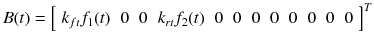 $$ B(t) = \left[ {\begin{array}{*{20}c} {k_{ft} f_{1} (t)} & 0 & 0 & {k_{rt} f_{2} (t)} & 0 & 0 & 0 & 0 & 0 & 0 & 0 & 0 \\ \end{array} } \right]^{T} $$