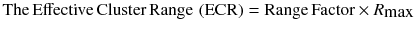 $$ {\text{The}}\,{\text{Effective}}\,{\text{Cluster}}\,{\text{Range}}\,\left( {\text{ECR}} \right) = {\text{Range}}\,{\text{Factor}} \times R_{ \hbox{max} } $$