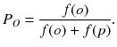 $$ P_{O} = \frac{f(o)}{f (o) + f(p)}. $$