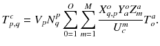 $$ T_{p,q}^{c} = V_{p} N_{q}^{p} \sum\limits_{0 = 1}^{O} {\sum\limits_{m = 1}^{M} {\frac{{X_{q,p}^{o} Y_{a}^{o} Z_{m}^{a} }}{{U_{c}^{m} }}T_{o}^{a} } } . $$