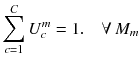 $$ \sum\limits_{c = 1}^{C} {U_{c}^{m} } = 1.\quad \forall \,M_{m} $$