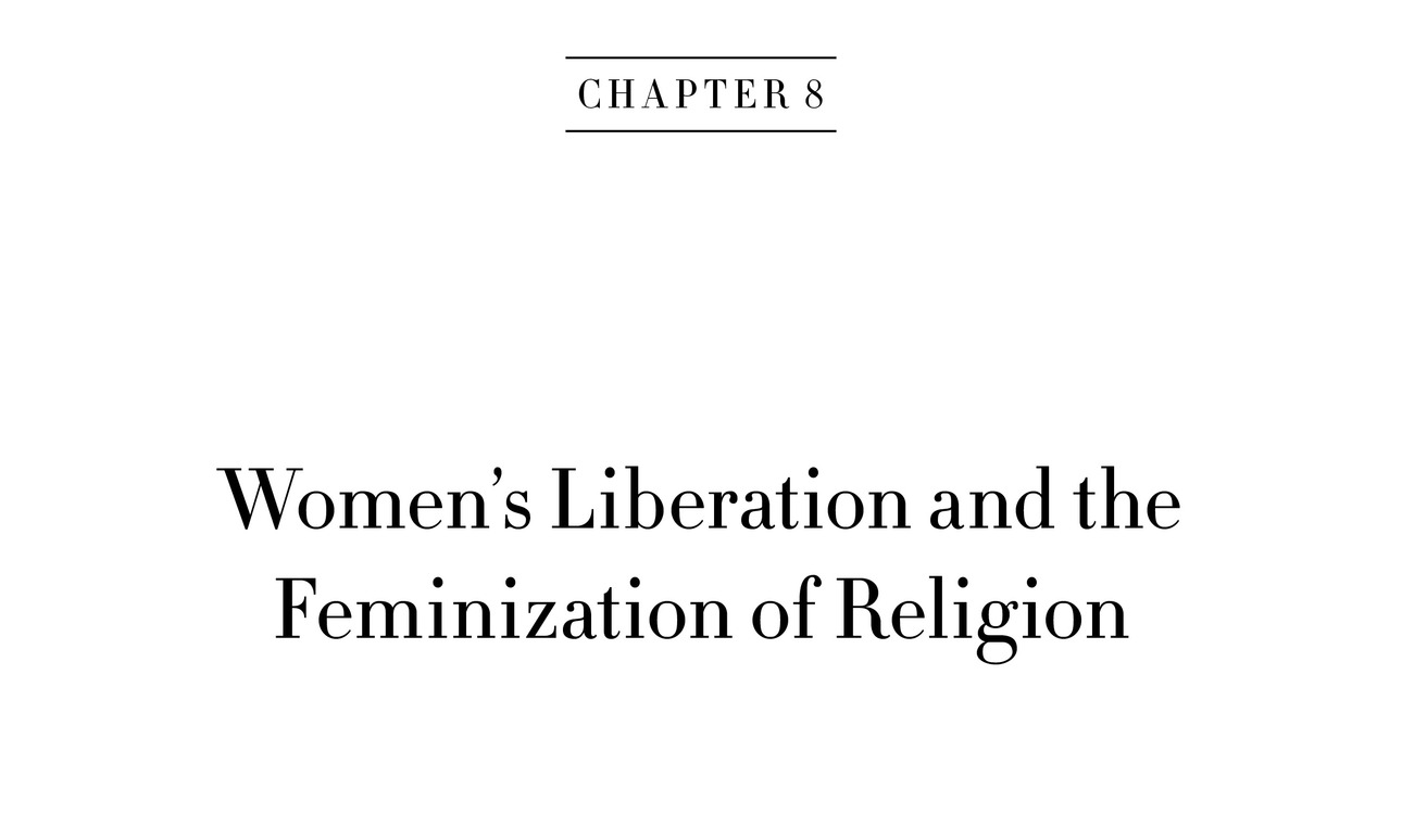 Chapter 8 Women’s Liberation and the Feminization of Religion