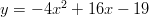 y=-4x^2+16x-19