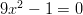 9x^2-1=0