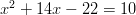 x^2+14x-22=10