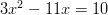 3x^2-11x=10