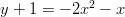 y+1=-2x^2-x