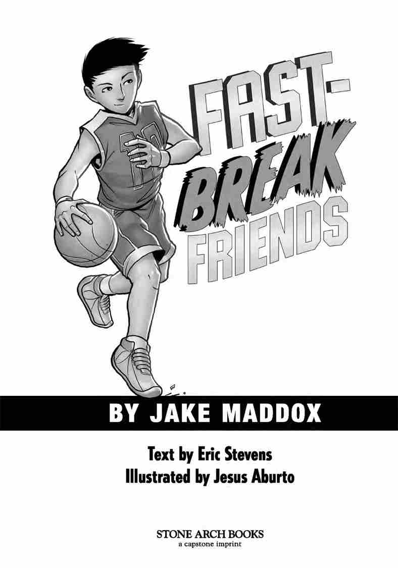 Jake Maddox Sports Stories: Fast-Break Friends by Eric Stevens, Illustrated by Jesus Aburto Martinez