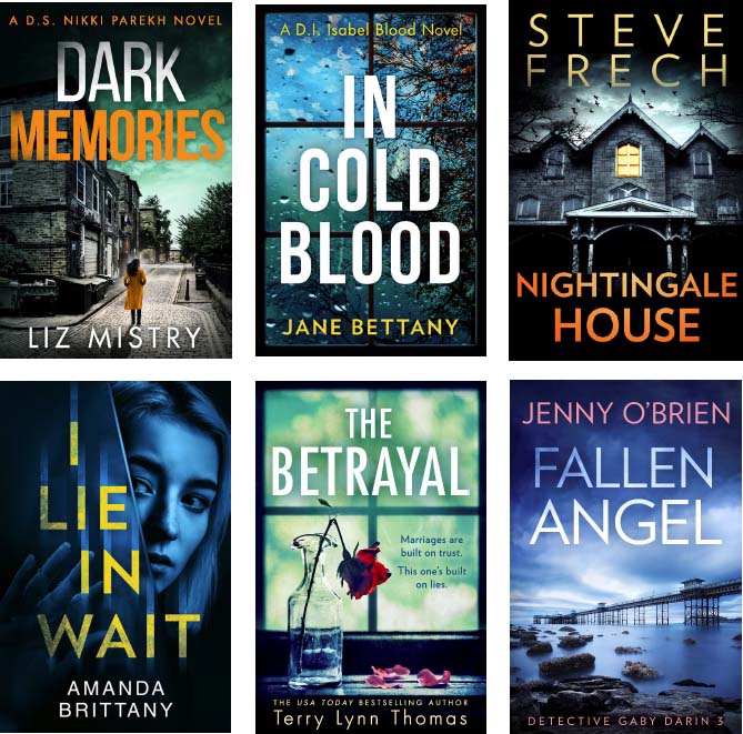 Advertisement images: Dark Memories by Liz Mistry, In Cold Blood by Jane Bettany, Nightingale House by Steve Frech, I Lie in Wait by Amanda Brittany, The Betrayal by Terry Lynn Thomas, Fallen Angel by Jenny O’Brien