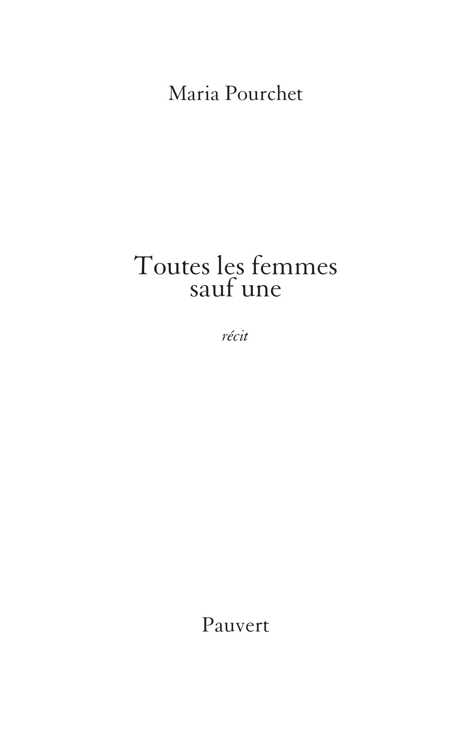 Page de titre : Maria Pourch, Toutes les femmes sauf une , Pauvert