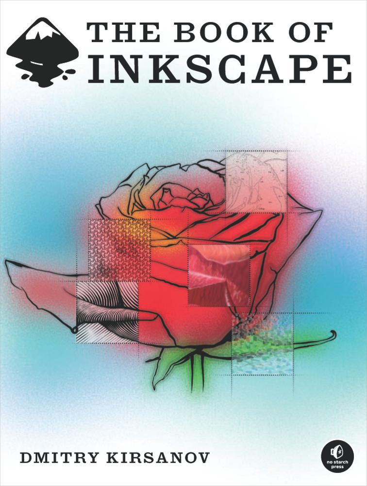 The Book of™ Inkscape: The Definitive Guide to the Free Graphics Editor