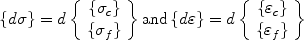 
$$\left\{{d\sigma} \right\} = d\left\{{\begin{array}{*{20}c} {\left\{{\sigma _c} \right\}} \\ {\left\{{\sigma _f} \right\}} \\ \end{array}} \right\}{\text{and}}\left\{{d\varepsilon} \right\} = d\left\{{\begin{array}{*{20}c} {\left\{{\varepsilon _c} \right\}} \\ {\left\{{\varepsilon _f} \right\}} \\ \end{array}} \right\}$$
