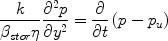 
$$\frac{k}{{\beta _{stor} \eta}}\frac{{\partial ^2 p}}{{\partial y^2}} = \frac{\partial}{{\partial t}}\left({p - p_u} \right)$$
