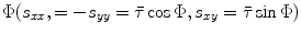 
$$\Phi (s_{xx}, = -s_{yy} = \bar{\tau} \cos \Phi, s_{xy} = \bar{\tau} \sin \Phi)$$
