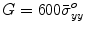 
$$G = 600\bar \sigma _{yy}^o $$
