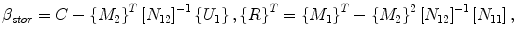 
$$\beta _{stor} = C - \left\{{M_2} \right\}^T \left[ {N_{12}} \right]^{- 1} \left\{{U_1} \right\},\left\{R \right\}^T = \left\{{M_1} \right\}^T - \left\{{M_2} \right\}^2 \left[ {N_{12}} \right]^{- 1} \left[ {N_{11}} \right],$$
