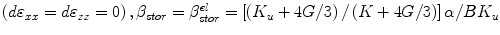 
$$\left({d\varepsilon _{xx} = d\varepsilon _{zz} = 0} \right),\beta _{stor} = \beta _{stor}^{el} = \left[ {\left({K_u + 4G/3} \right)/\left({K + 4G/3} \right)} \right]\alpha /BK_u $$
